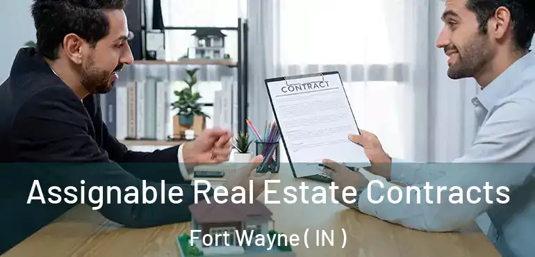  Assignable Real Estate Contracts Fort Wayne ( IN )