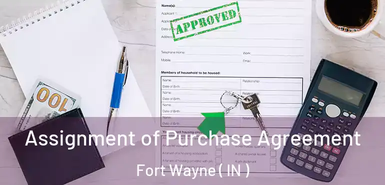  Assignment of Purchase Agreement Fort Wayne ( IN )