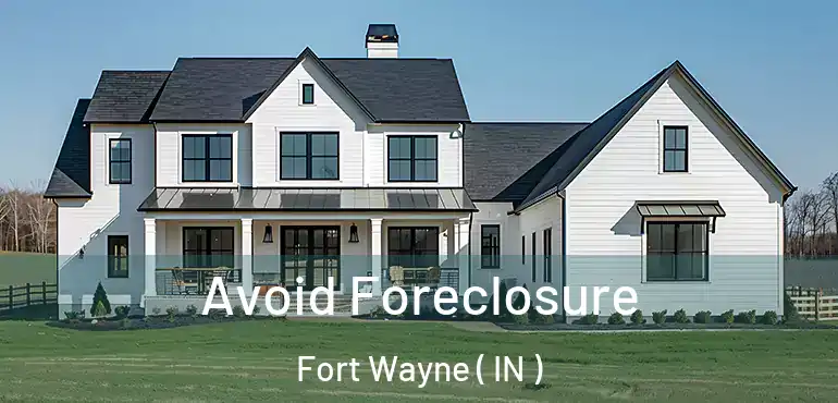  Avoid Foreclosure Fort Wayne ( IN )