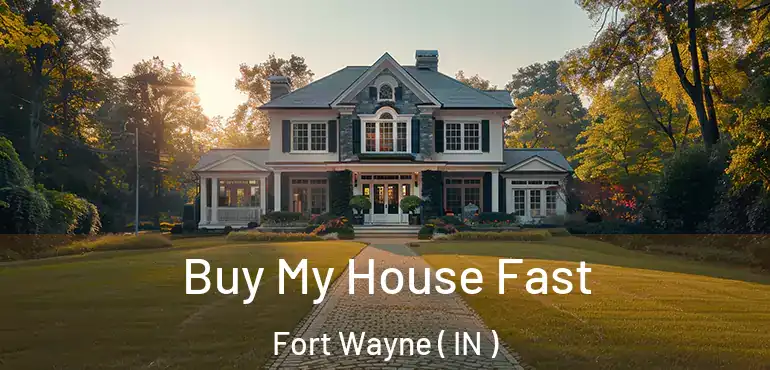  Buy My House Fast Fort Wayne ( IN )