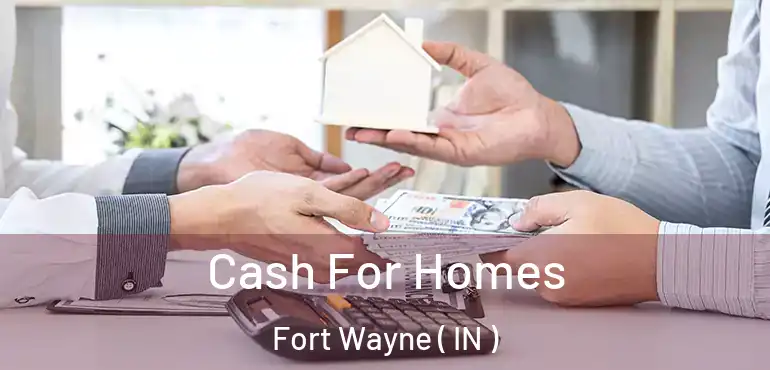  Cash For Homes Fort Wayne ( IN )