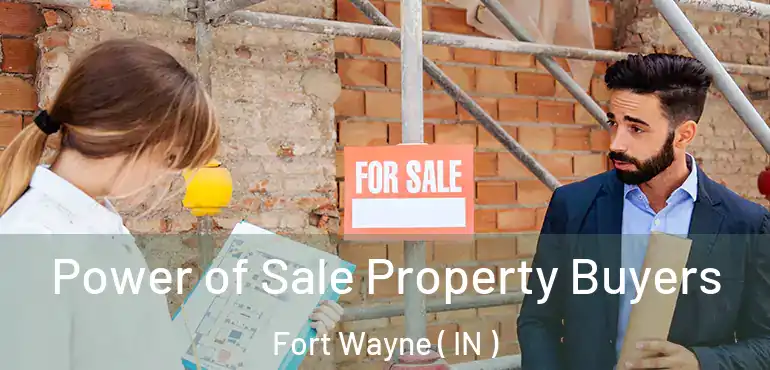  Power of Sale Property Buyers Fort Wayne ( IN )