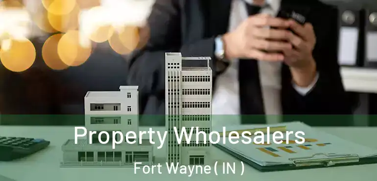  Property Wholesalers Fort Wayne ( IN )