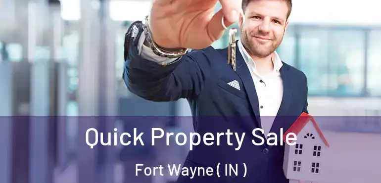  Quick Property Sale Fort Wayne ( IN )