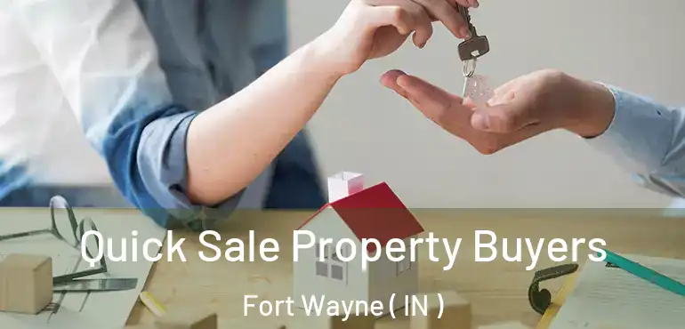  Quick Sale Property Buyers Fort Wayne ( IN )