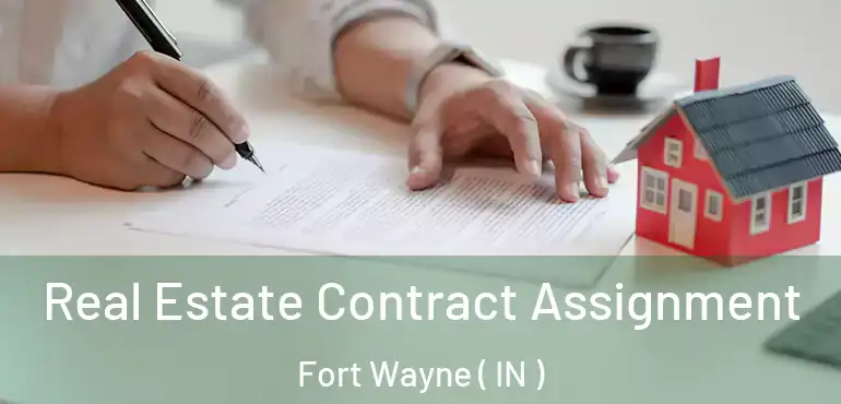  Real Estate Contract Assignment Fort Wayne ( IN )
