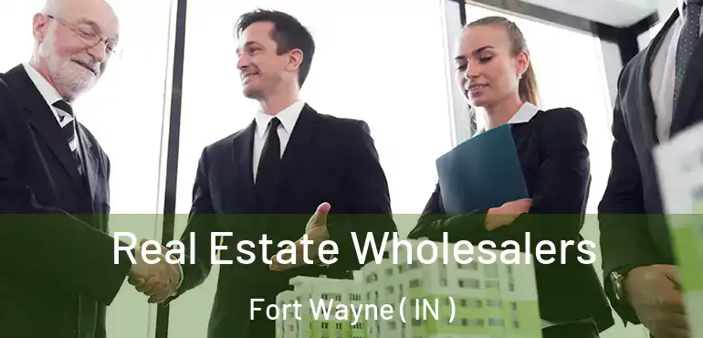  Real Estate Wholesalers Fort Wayne ( IN )