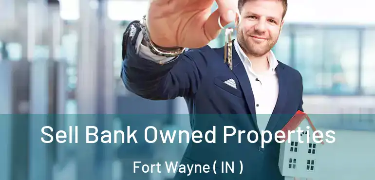  Sell Bank Owned Properties Fort Wayne ( IN )