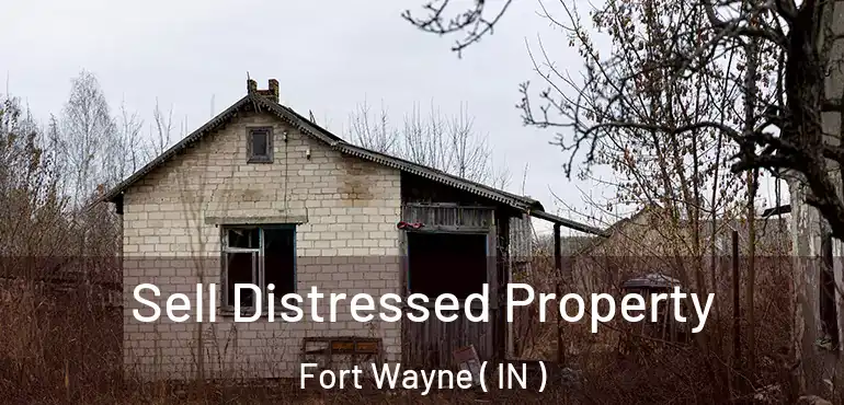  Sell Distressed Property Fort Wayne ( IN )