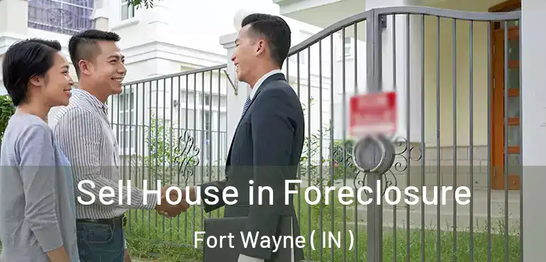  Sell House in Foreclosure Fort Wayne ( IN )