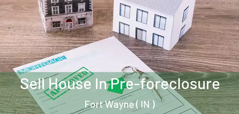  Sell House In Pre-foreclosure Fort Wayne ( IN )