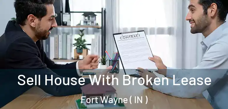  Sell House With Broken Lease Fort Wayne ( IN )