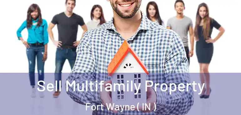  Sell Multifamily Property Fort Wayne ( IN )