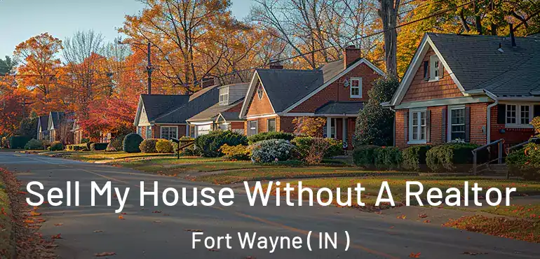  Sell My House Without A Realtor Fort Wayne ( IN )