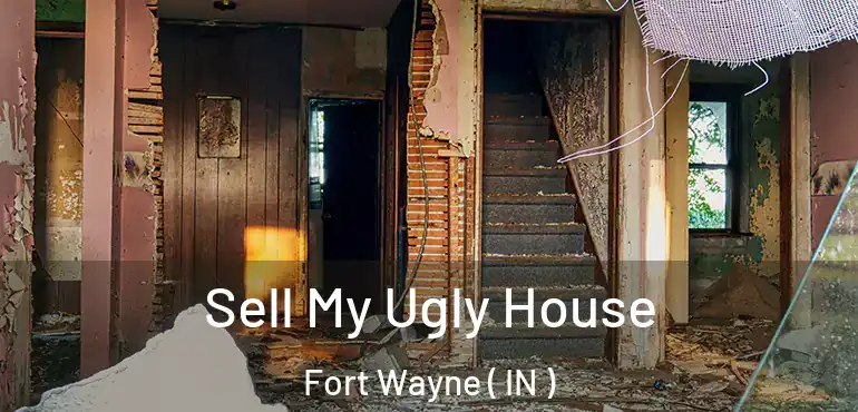  Sell My Ugly House Fort Wayne ( IN )