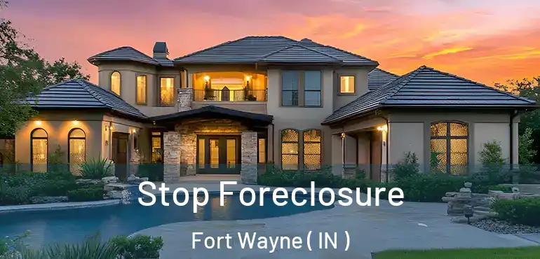  Stop Foreclosure Fort Wayne ( IN )